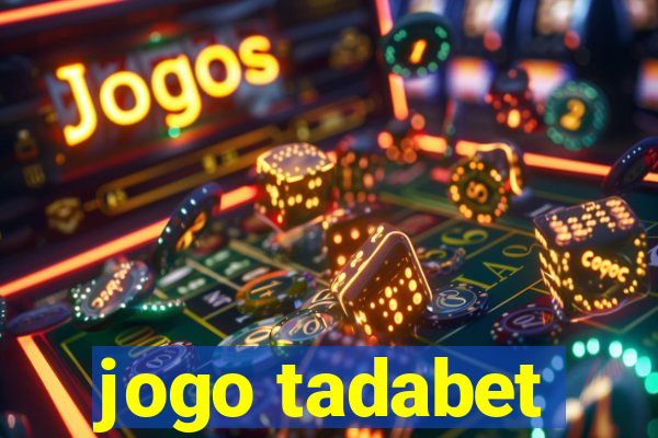 jogo tadabet